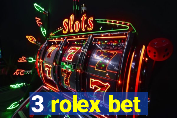 3 rolex bet